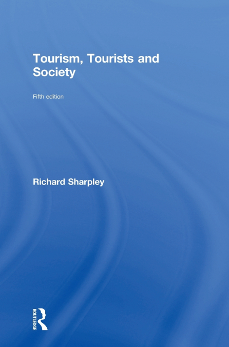 Tourism, Tourists and Society