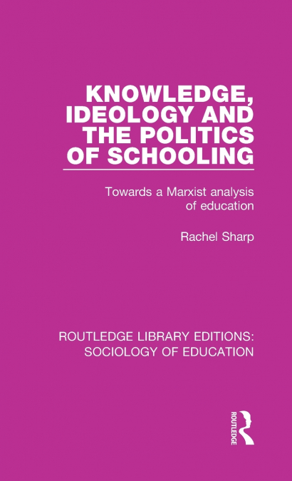 Knowledge, Ideology and the Politics of Schooling