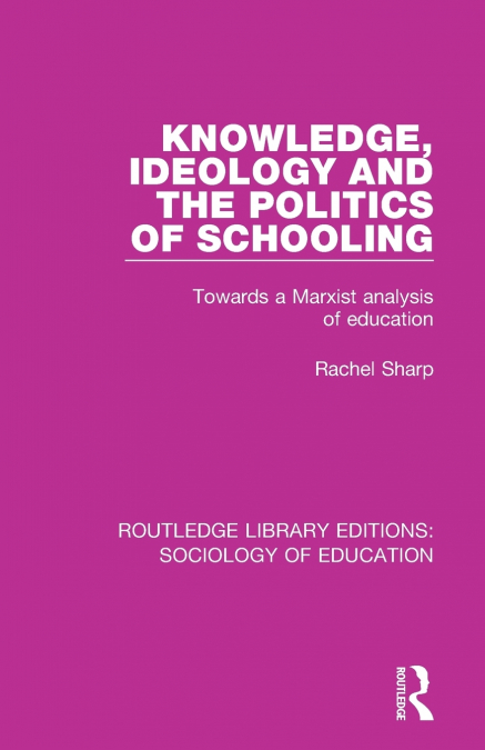 Knowledge, Ideology and the Politics of Schooling