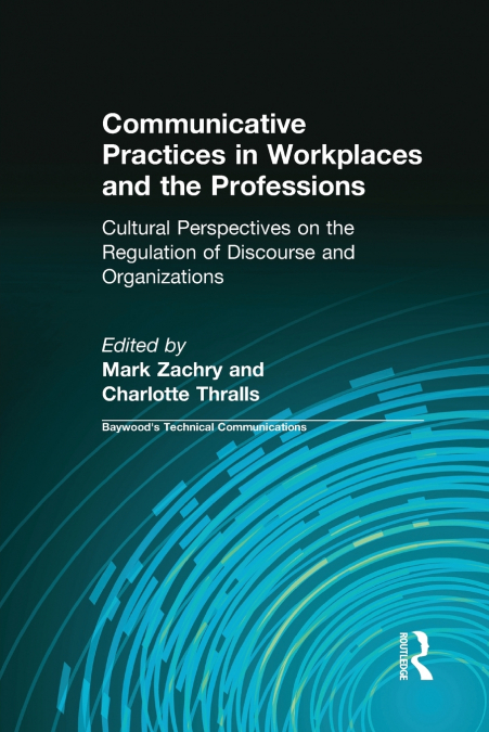 Communicative Practices in Workplaces and the Professions