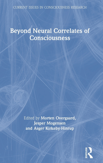 Beyond Neural Correlates of Consciousness