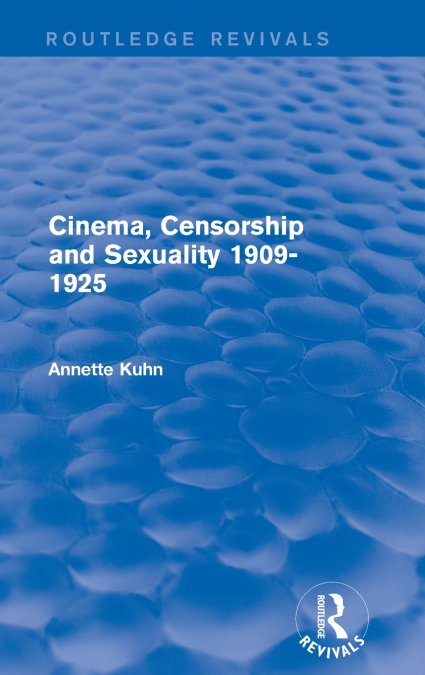 Cinema, Censorship and Sexuality 1909-1925 (Routledge Revivals)