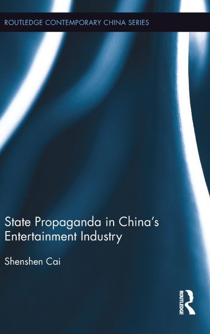 State Propaganda in China’s Entertainment Industry