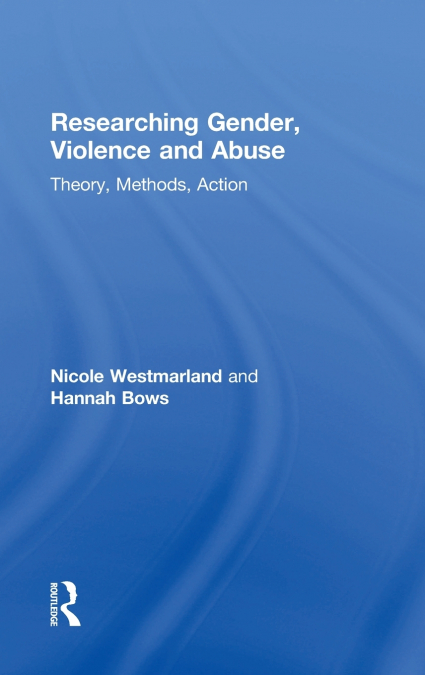 Researching Gender, Violence and Abuse