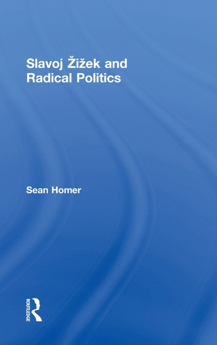 Slavoj Žižek and Radical Politics