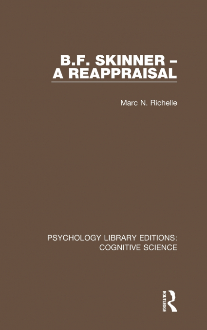 B.F. Skinner - A Reappraisal