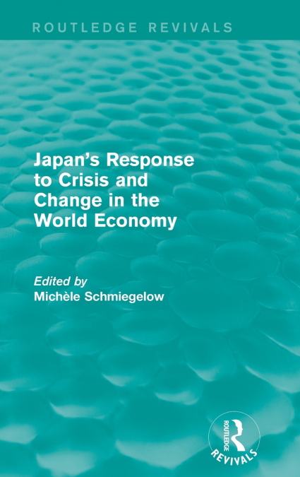 Japan’s Response to Crisis and Change in the World Economy