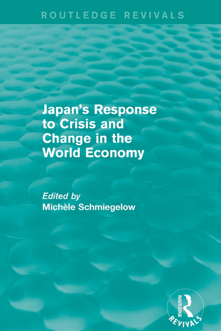 Japan’s Response to Crisis and Change in the World Economy
