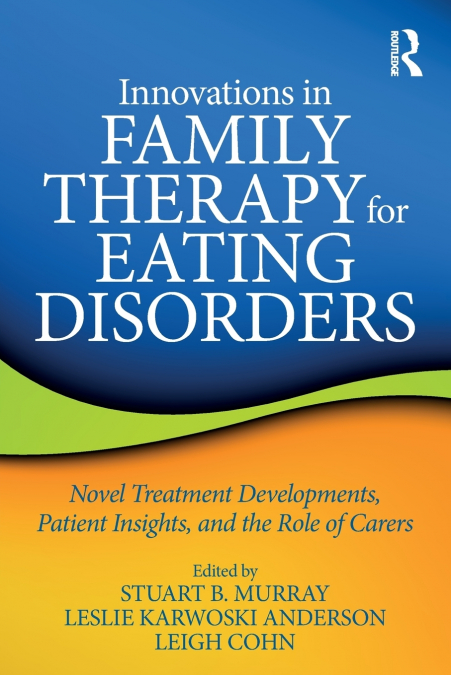 Innovations in Family Therapy for Eating Disorders