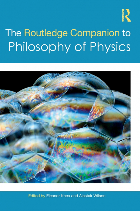 The Routledge Companion to Philosophy of Physics