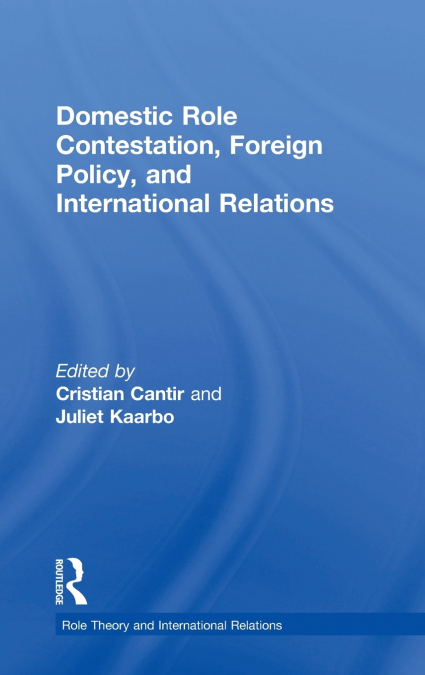 Domestic Role Contestation, Foreign Policy, and International Relations