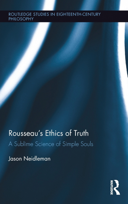 Rousseau’s Ethics of Truth