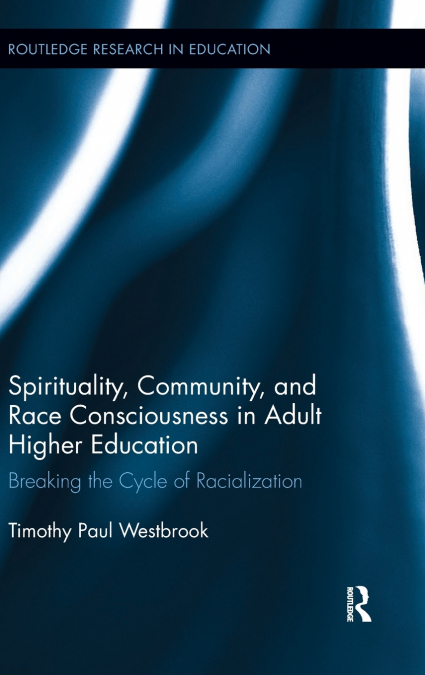 Spirituality, Community, and Race Consciousness in Adult Higher Education