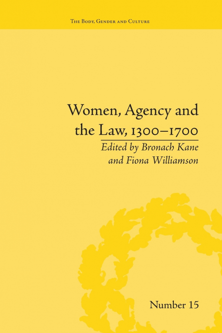 Women, Agency and the Law, 1300-1700
