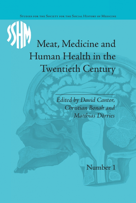 Meat, Medicine and Human Health in the Twentieth Century