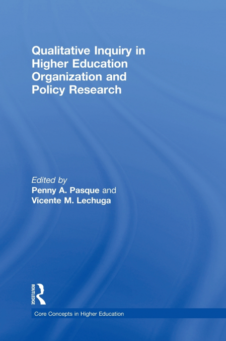 Qualitative Inquiry in Higher Education Organization and Policy Research