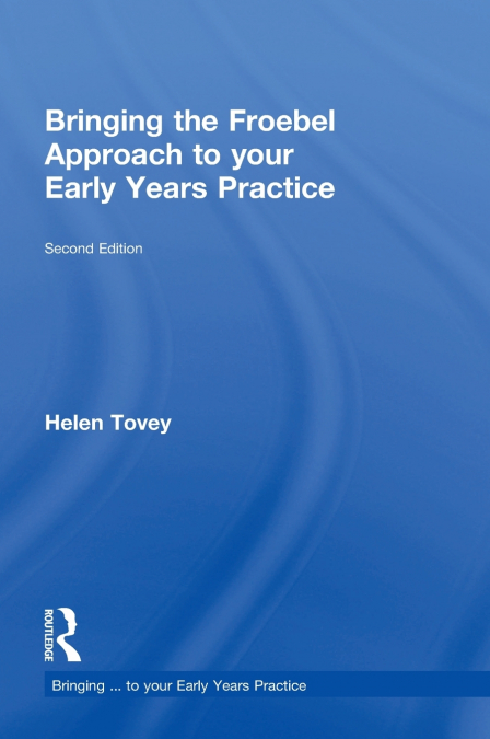 Bringing the Froebel Approach to your Early Years Practice