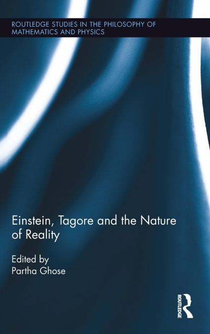 Einstein, Tagore and the Nature of Reality