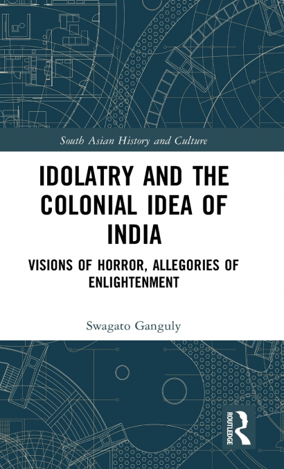 Idolatry and the Colonial Idea of India
