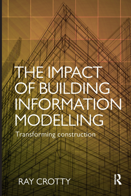 The Impact of Building Information Modelling
