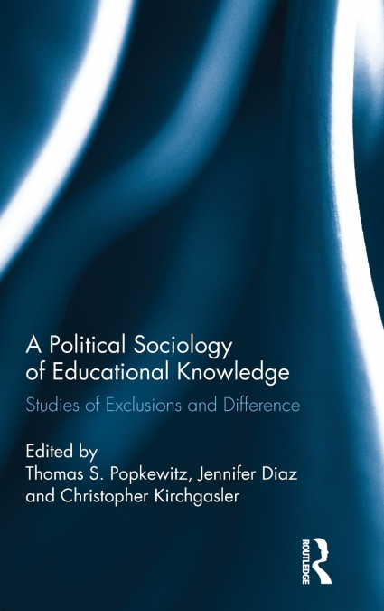 A Political Sociology of Educational Knowledge