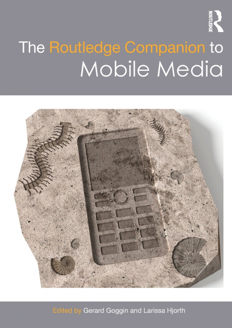 The Routledge Companion to Mobile Media