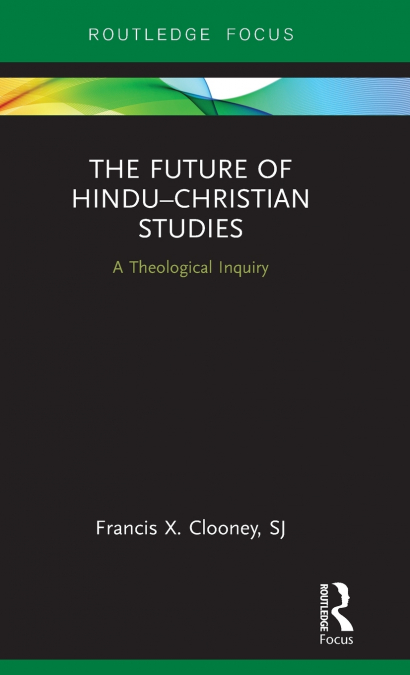The Future of Hindu�Christian Studies
