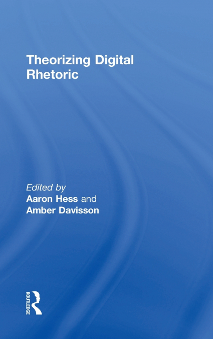 Theorizing Digital Rhetoric
