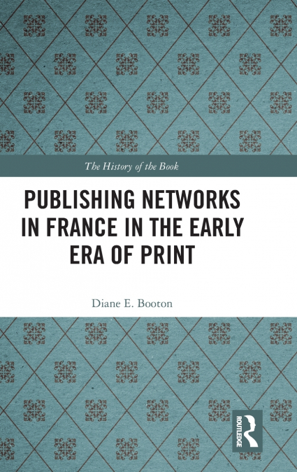 Publishing Networks in France in the Early Era of Print