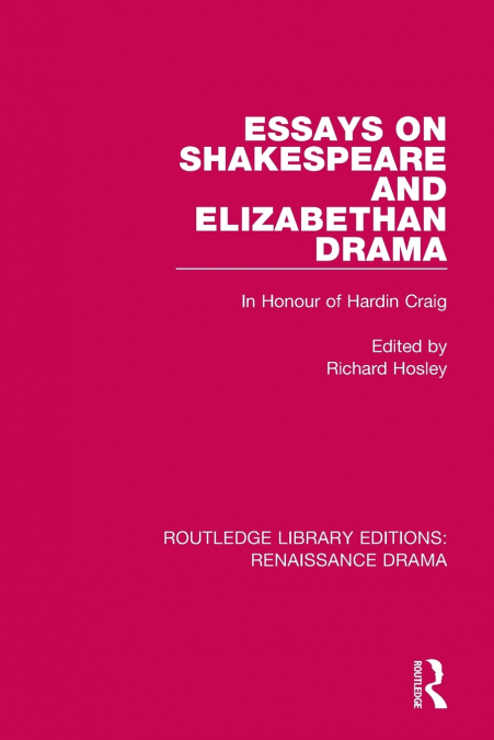 Essays on Shakespeare and Elizabethan Drama