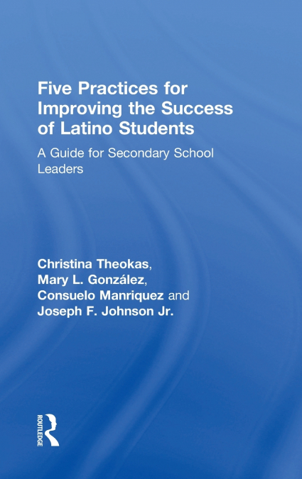 Five Practices for Improving the Success of Latino Students
