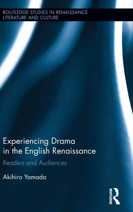 Experiencing Drama in the English Renaissance