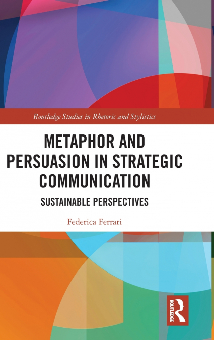 Metaphor and Persuasion in Strategic Communication