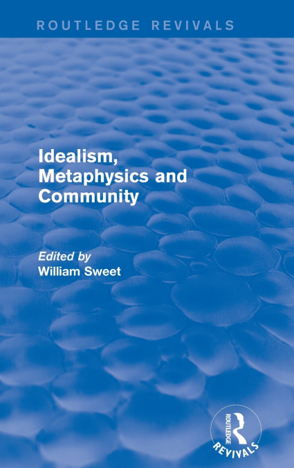 Idealism, Metaphysics and Community