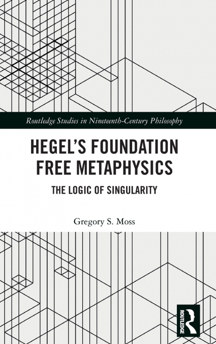 Hegel’s Foundation Free Metaphysics