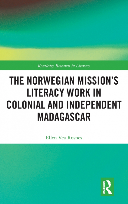 The Norwegian Mission’s Literacy Work in Colonial and Independent Madagascar