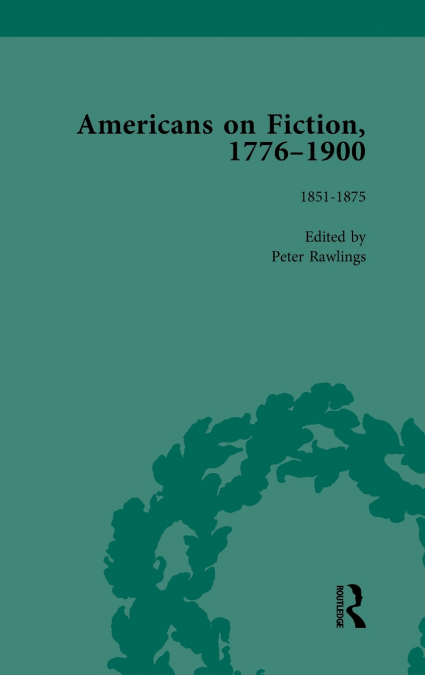Americans on Fiction, 1776-1900 Volume 2