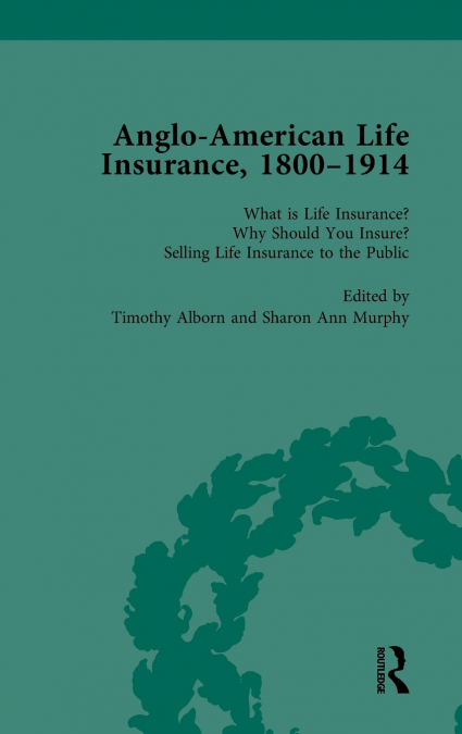 Anglo-American Life Insurance, 1800-1914 Volume 1