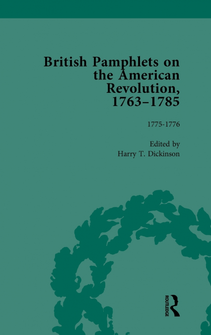 British Pamphlets on the American Revolution, 1763-1785, Part I, Volume 4