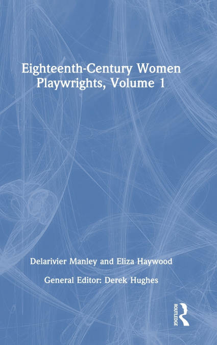 Eighteenth-Century Women Playwrights, vol 1