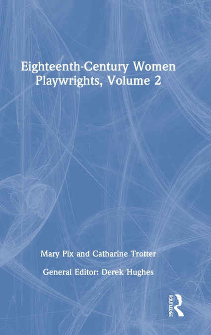 Eighteenth-Century Women Playwrights, vol 2