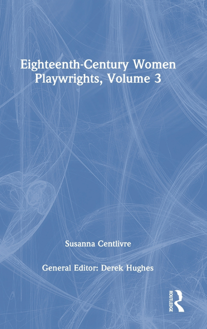 Eighteenth-Century Women Playwrights, vol 3