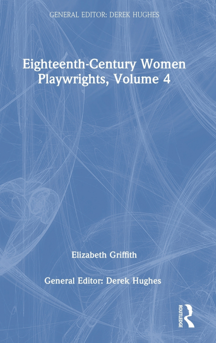 Eighteenth-Century Women Playwrights, vol 4