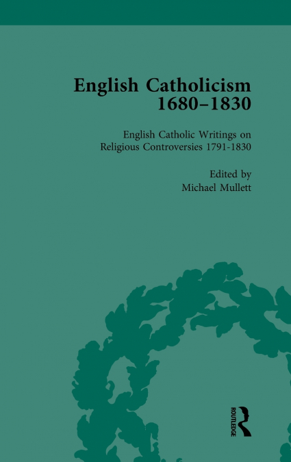 English Catholicism, 1680-1830, vol 5
