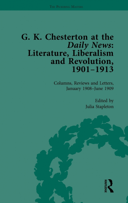 G K Chesterton at the Daily News, Part II, vol 5