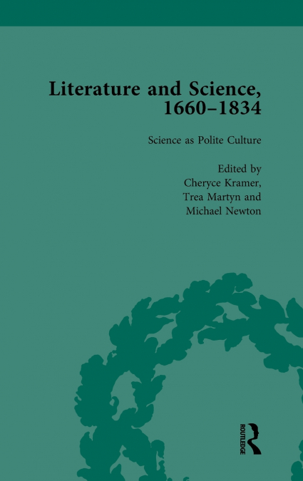 Literature and Science, 1660-1834, Part I. Volume 1