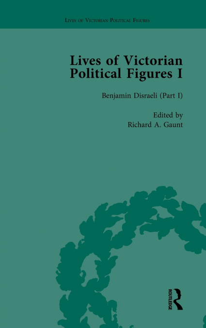 Lives of Victorian Political Figures, Part I, Volume 2