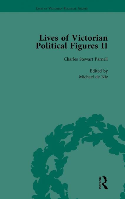 Lives of Victorian Political Figures, Part II, Volume 2