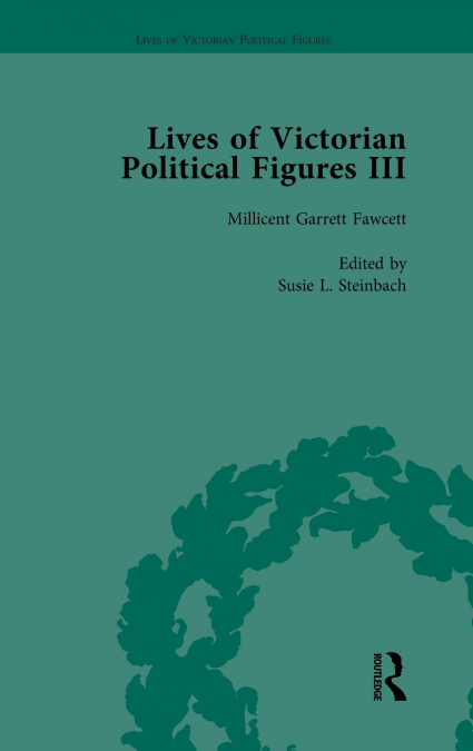 Lives of Victorian Political Figures, Part III, Volume 4