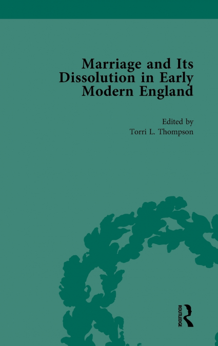 Marriage and Its Dissolution in Early Modern England, Volume 3